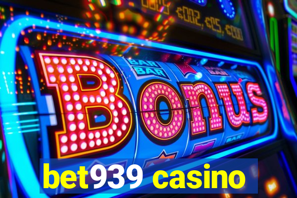 bet939 casino